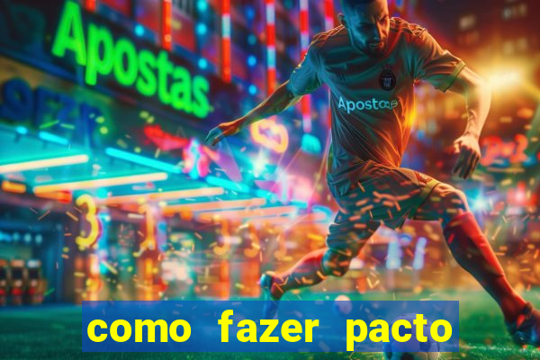 como fazer pacto da riqueza